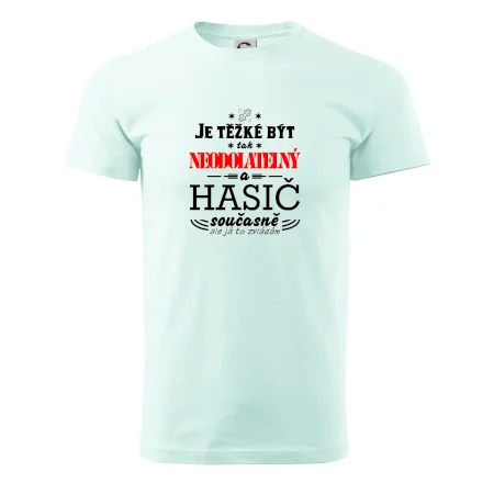 Je těžké být tak neodolatelný - hasič