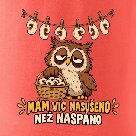 Mám víc nasušeno než naspáno