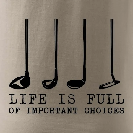 Golf - life is full of important choices