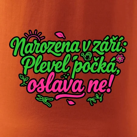 Narozena v září -  Plevel počká, oslava ne!