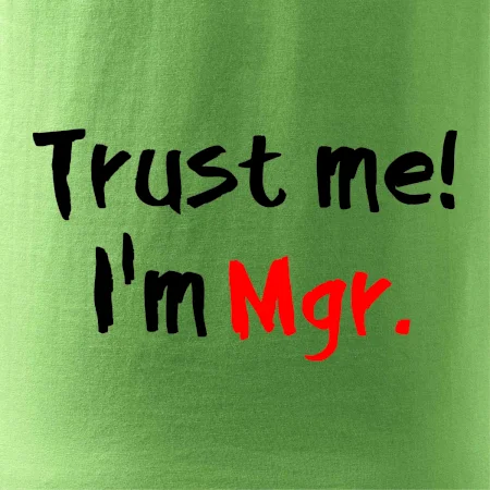 Trust me I´m  Mgr. / Věř mi jsem Magistr.