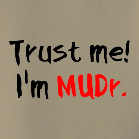Trust me I´m  MUDr. / Věř mi jsem MUDR.