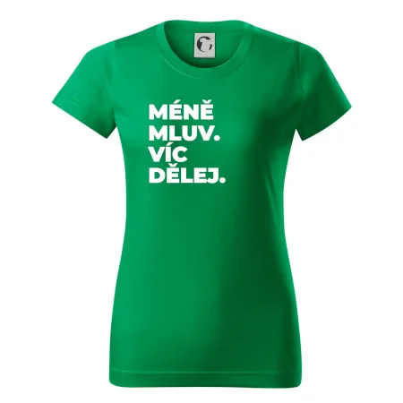 MÉNĚ MLUV. VÍC DĚLEJ.