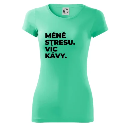MÉNĚ STRESU.VÍC KÁVY.