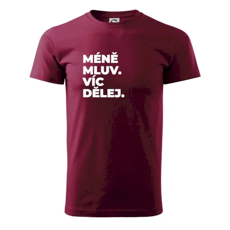 MÉNĚ MLUV. VÍC DĚLEJ.