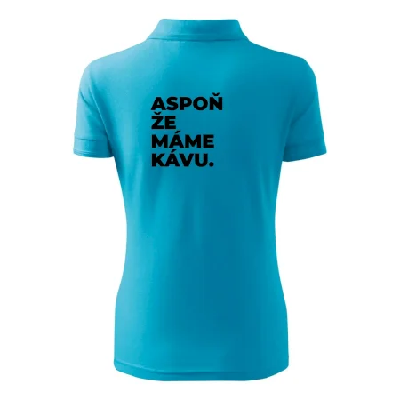 ASPOŇ ŽE MÁME KÁVU.