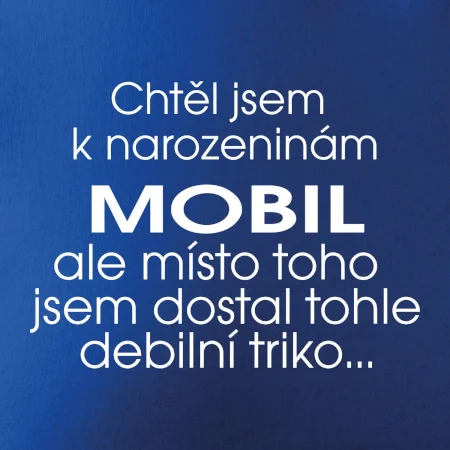 Chtěl jsem dostat k narozeninám mobil