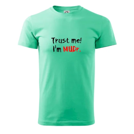 Trust me I´m  MUDr. / Věř mi jsem MUDR.