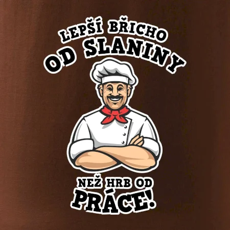 Lepší břicho od slaniny než hrb od práce