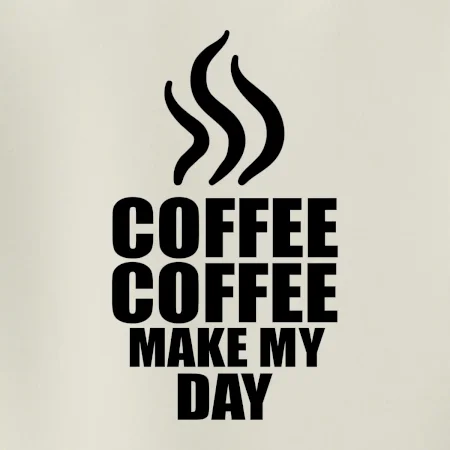 Coffee make my day