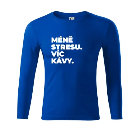 MÉNĚ STRESU.VÍC KÁVY.