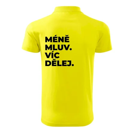 MÉNĚ MLUV. VÍC DĚLEJ.