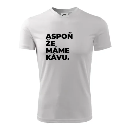 ASPOŇ ŽE MÁME KÁVU.