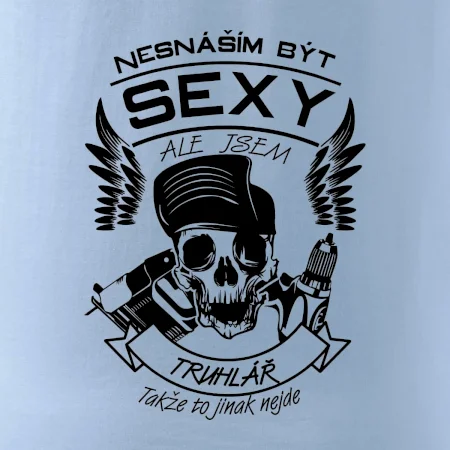 Nesnáším být sexy - truhlář