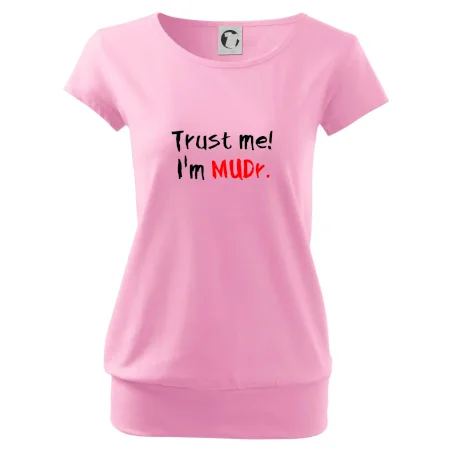 Trust me I´m  MUDr. / Věř mi jsem MUDR.
