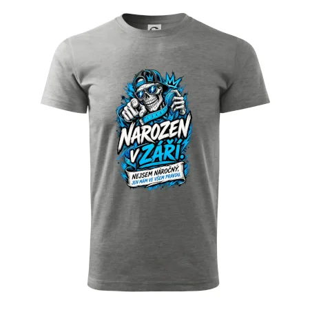 Narozen v září. Nejsem náročný, jen mám ve všem pravdu