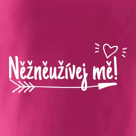 Něžněužívej mě!