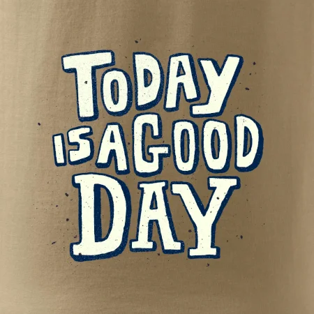 Today is a good day