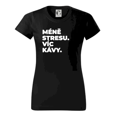 MÉNĚ STRESU.VÍC KÁVY.