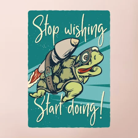 Stop wishing start doing želva