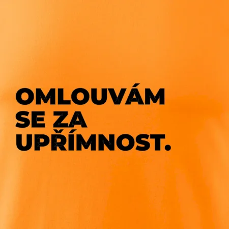 OMLOUVÁM SE ZA UPŘÍMNOST.