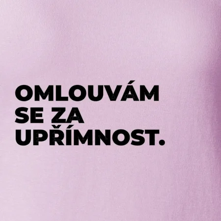OMLOUVÁM SE ZA UPŘÍMNOST.