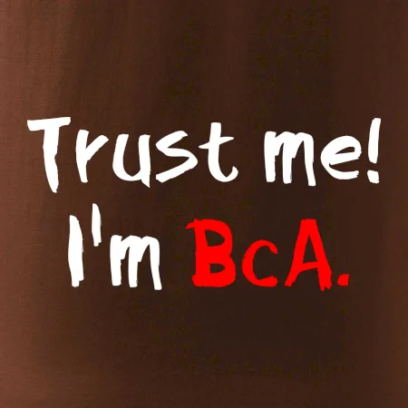 Trust me I´m  BcA. / Věř mi jsem BcA.