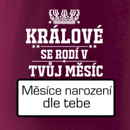 Králové se rodí - tvůj vlastní měsíc