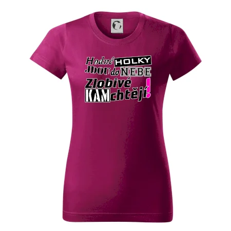 Hodné holky jdou do nebe, zlobivé kam chtějí!