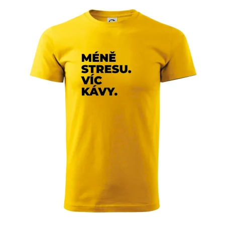 MÉNĚ STRESU.VÍC KÁVY.