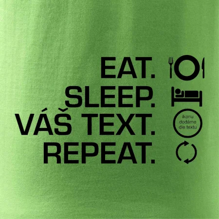 Eat sleep repeat vlastní text