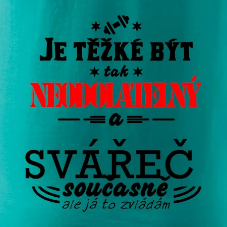 Je těžké být neodolatelný svářeč