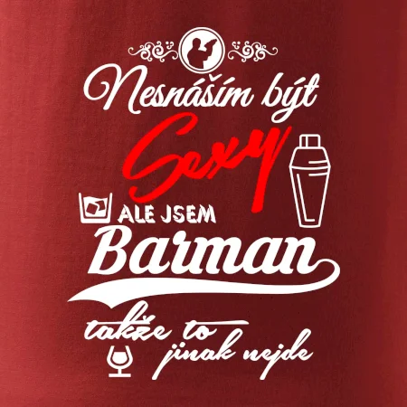 Nesnáším být sexy - nápis - barman / barmanka