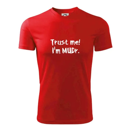 Trust me I´m  MUDr. / Věř mi jsem MUDR.
