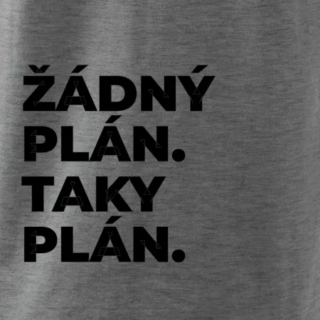 ŽÁDNÝ PLÁN. TAKY PLÁN.