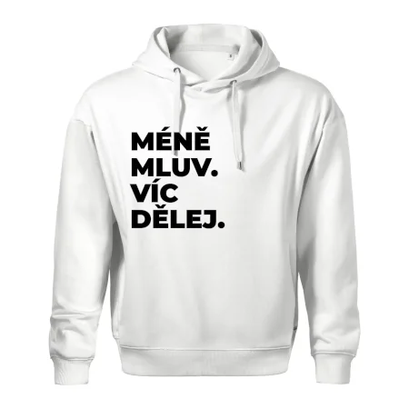MÉNĚ MLUV. VÍC DĚLEJ.