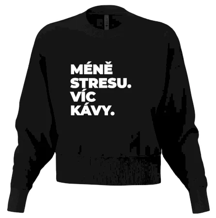 MÉNĚ STRESU.VÍC KÁVY.