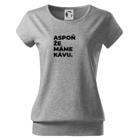 ASPOŇ ŽE MÁME KÁVU.