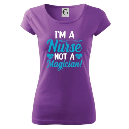 I'm a nurse not a magician