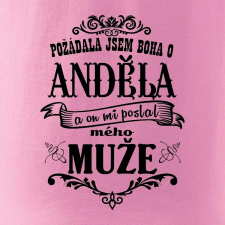 Požádala jsem boha o anděla a on mi poslal mého může