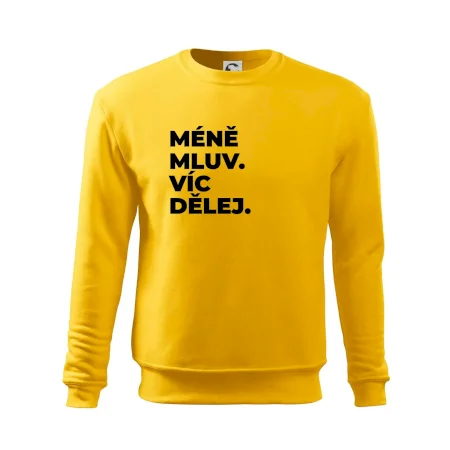 MÉNĚ MLUV. VÍC DĚLEJ.
