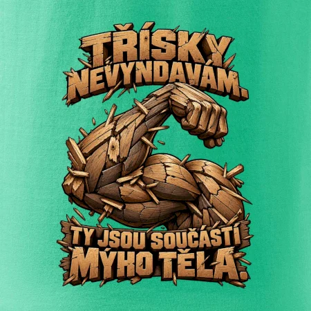 Třísky nevyndavám ty jsou součástí mýho těla - dřevěná paže