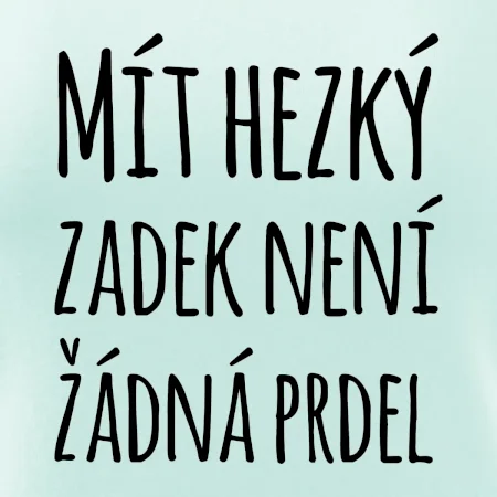 Mít hezký zadek není žádná prdel