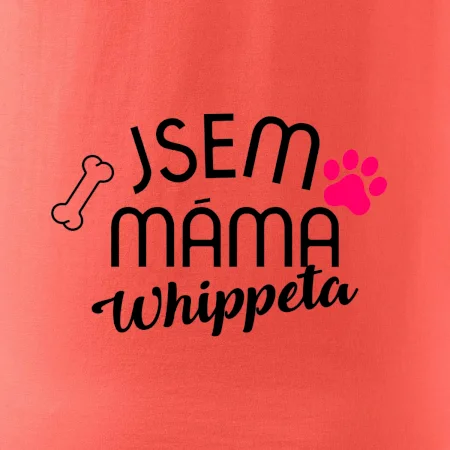 Jsem máma Whippeta