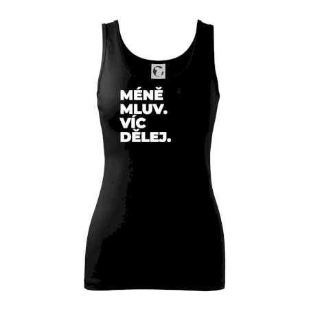 MÉNĚ MLUV. VÍC DĚLEJ.