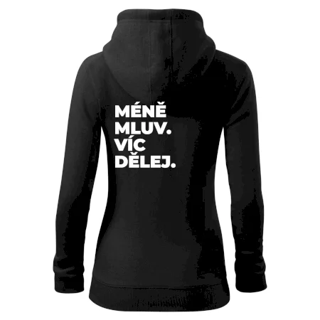 MÉNĚ MLUV. VÍC DĚLEJ.