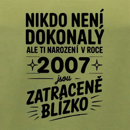 Nikdo není dokonalý ale ti narození v roce 2007 jsou zatraceně blízko