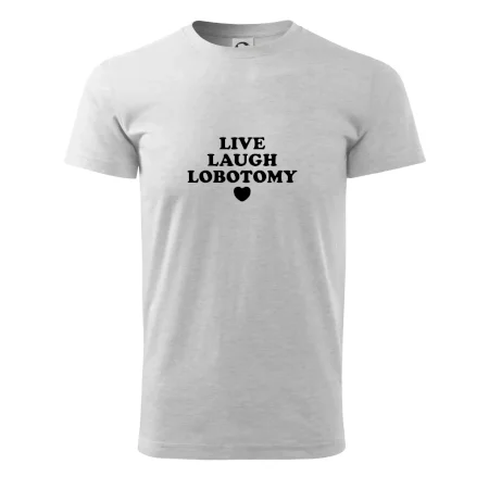 Live laugh lobotomy
