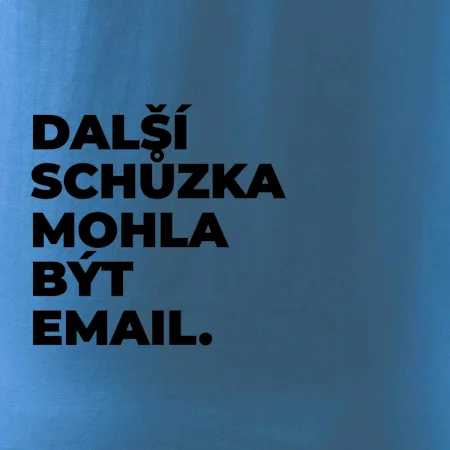 DALŠÍ SCHŮZKA MOHLA BÝT EMAIL.