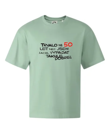 Trvalo mi 50 let než jsem začal vypadat takhle dobře